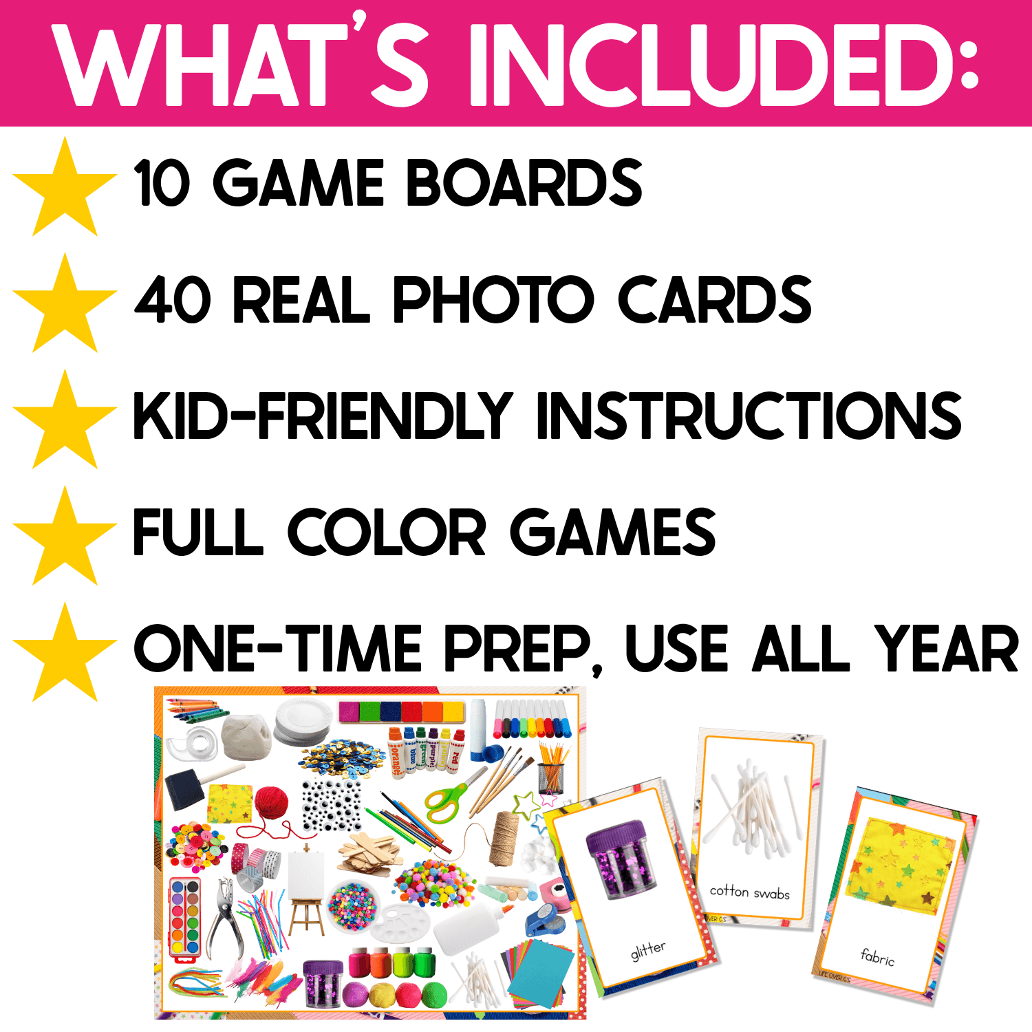 What’s included in the Craft Supplies I Spy Board Game: 10 full-color game boards, 40 real photo craft supply cards, and kid-friendly instructions. Sample cards feature glitter, cotton swabs, and fabric alongside a busy I Spy game board for matching, vocabulary, and visual scanning.